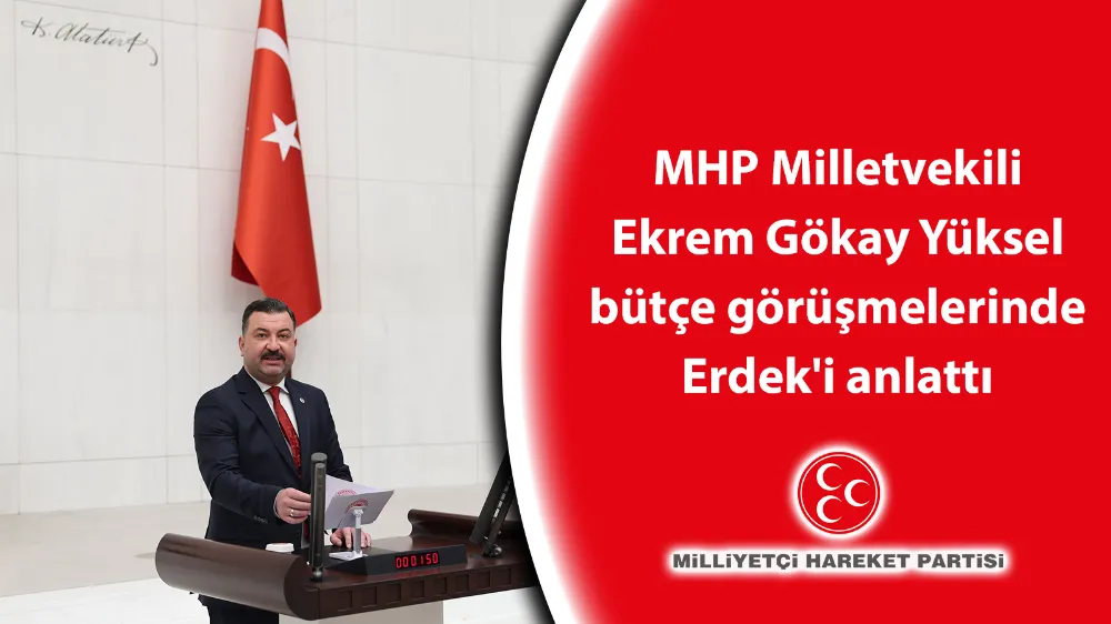 MHP Milletvekili Meclis’te Erdek’i anlattı 