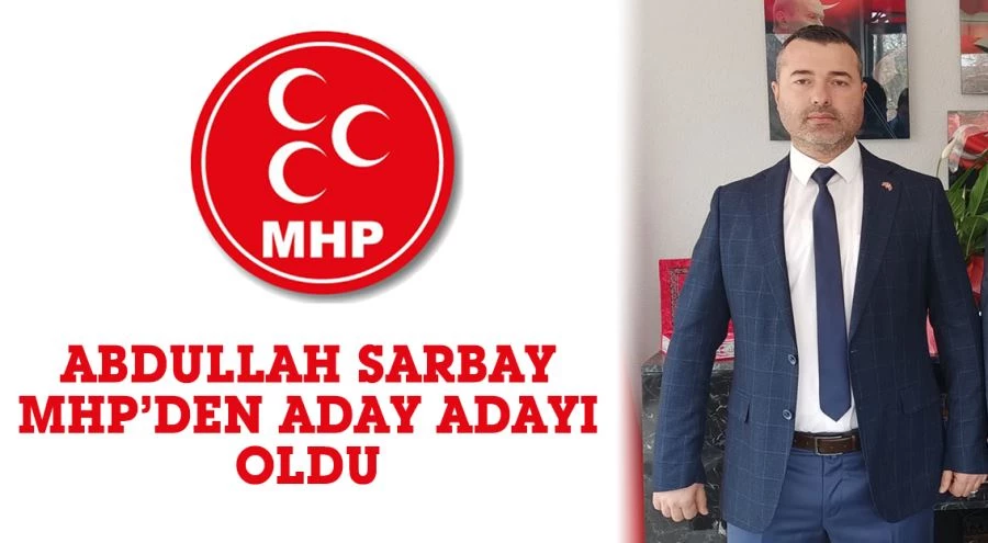 Abdullah Sarbay MHP’den aday adayı oldu 