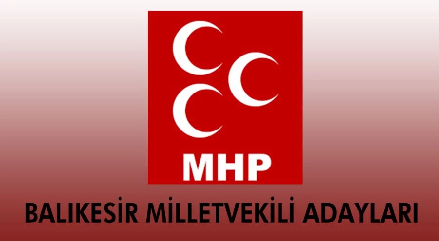 MHP Balıkesir Milletvekili Adayları Belli Oldu